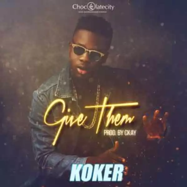 Koker - “Give Them”